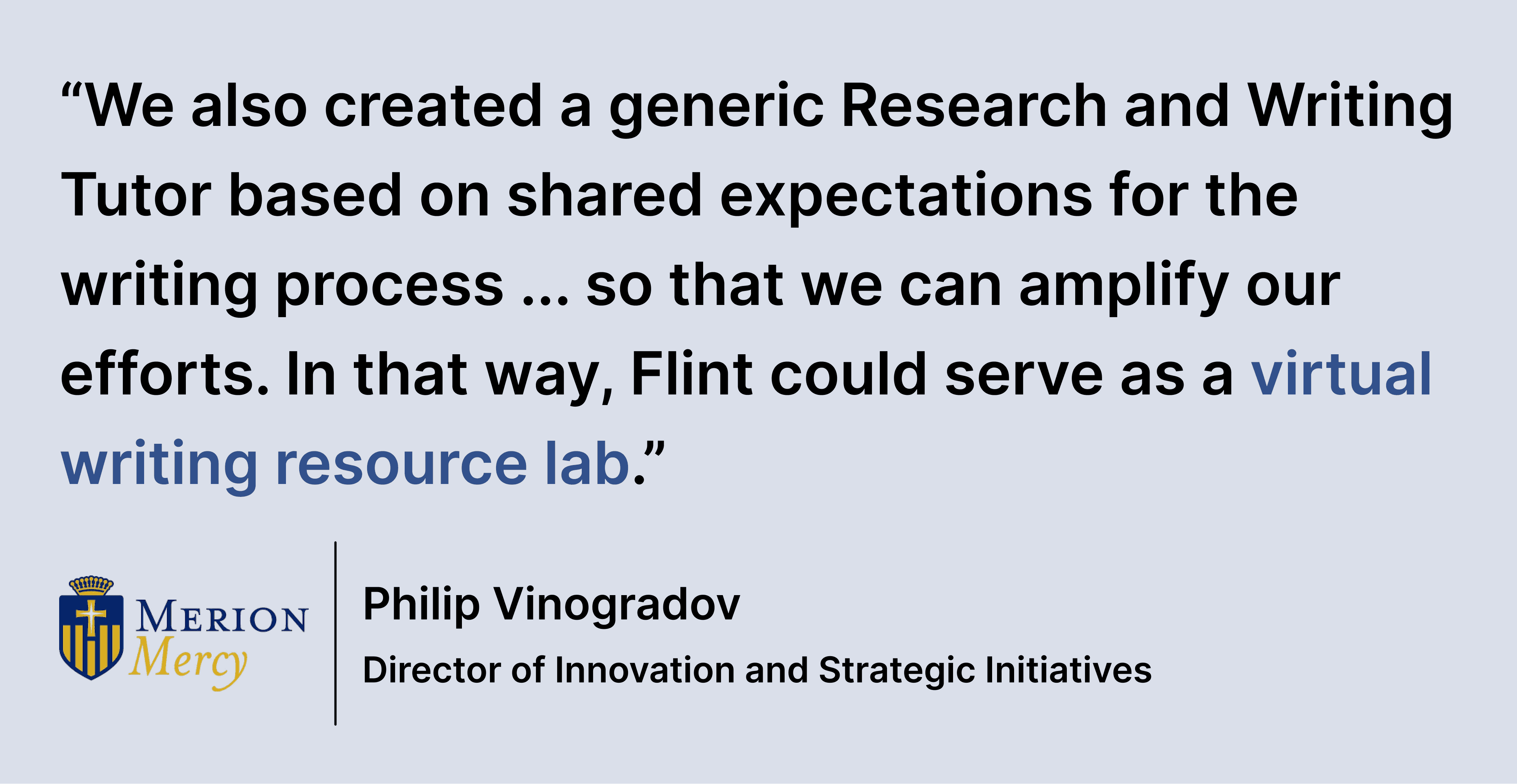 Pull quote saying: “We also created a generic Research and Writing Tutor based on shared expectations for the writing process ... so that we can amplify our efforts. In that way, Flint could serve as a virtual writing resource lab.”